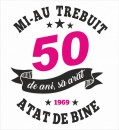 Tricou personalizat Mi-au trebuit 50 de ani