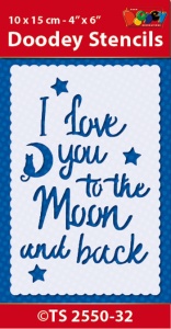 Doodey Stencil I love you to the moon 10 x 15 TS2550-32 (Locatie: 4636)