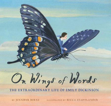 On Wings of Words - The Extraordinary Life of Emily Dickinson