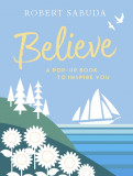 Believe: A Pop-up Book to Inspire You
