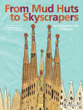 From Mud Huts to Skyscrapers. Architecture for Children