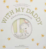 With My Daddy: A Book of Love and Family