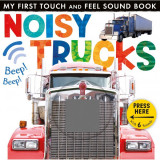 My First Touch And Feel Sound Book: Noisy Trucks
