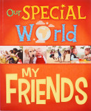 Our Special World: My Friends