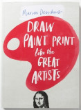 Draw Paint Print like the Great Artists