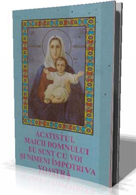 Acatistul Maicii Domnului eu sunt cu voi si nimeni impotriva voastra