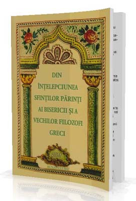 DIN INTELEPCIUNEA SFINTILOR PARINTI AI BISERICII SI A VECHILOR FILOZOFI GRECI