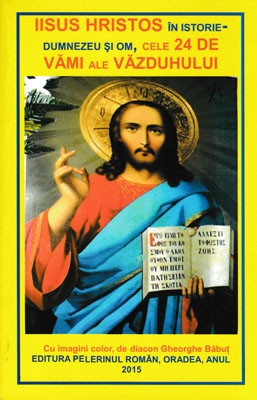 IISUS HRISTOS IN ISTORIE -DUMNEZEU SI OM,CELE 24 DE VAMI ALE VAZDUHULUI