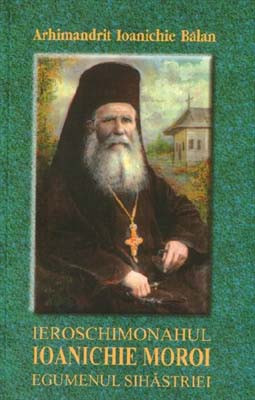 Arhimandrit Ioanichie Balan-Ieroschimonahul Ioanichie Moroi Egumenul Sihastriei-(1909-1944)