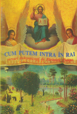CUM PUTEM INTRA IN RAI-versuri duhovnicesti de Parintele Cleopa