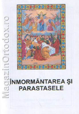 Inmormantarea si Parastasele