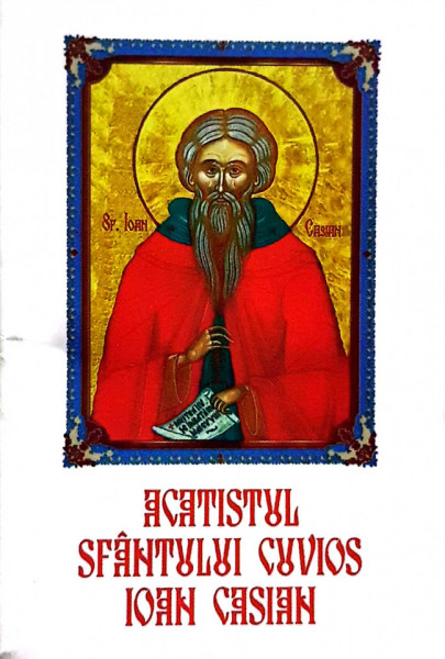 ACATISTUL SFÂNTULUI CUVIOS IOAN CASIAN