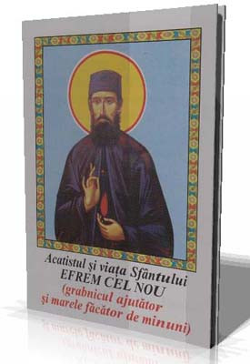 Acatistul si viata Sfantului EFREM CEL NOU (grabnicul ajutator si mare facator de minuni)
