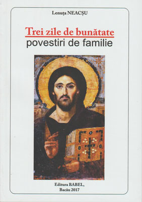 Lenuta Neacsu-Trei zile de bunatate-povestiri de familie