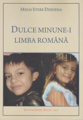 MIHAI STERE DERDENA-Dulce minune-i limba Romana