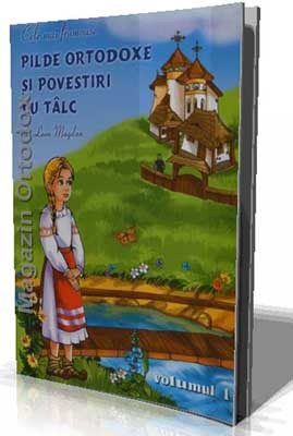 Cele mai frumoase Pilde Ortodoxe si povestiri cu Talc de Leon Magdan-volumul 1