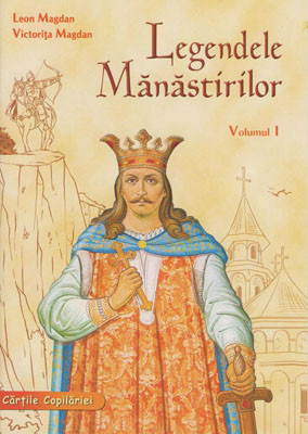 Legendele Manastirilor-Volumul 1
