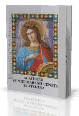 Acatistul Sfintei Marii Mucenite Ecaterina(25 noiembrie)