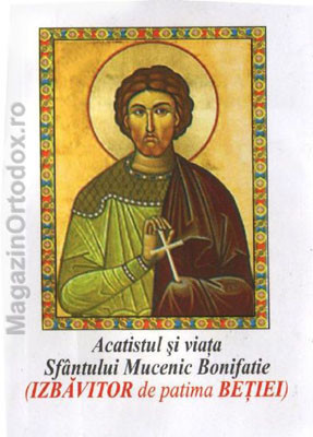 Acatistul si viata Sfantului Mucenic Bonifatie(19 decembrie)