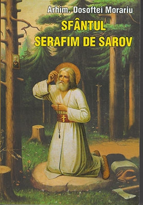 Arhim.Dosoftei Morariu-SFANTUL SERAFIM DE SAROV