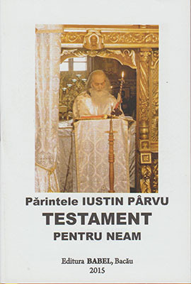Parintele IUSTIN PARVU TESTAMENT PENTRU NEAM
