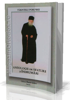 Parintele Porfirie-Antologie de sfaturi si indrumari