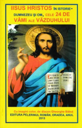 IISUS HRISTOS IN ISTORIE -DUMNEZEU SI OM,CELE 24 DE VAMI ALE VAZDUHULUI