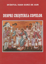 Sfantul Ioan Gura de Aur-Despre Cresterea Copiilor
