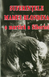 SUFERINTELE MAMEI BLONDINA-O martira a Siberiei