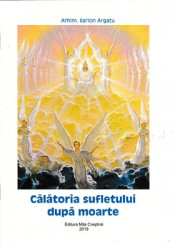 Arhim.Ilarion Argatu-Calatoria sufletului dupa moarte