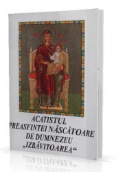 Acatistul Preasfintei Nascatoare de Dumnezeu "Izbavitoarea"