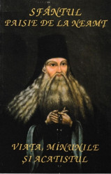 SFANTUL PAISIE DE LA NEAMT-VIATA,MINUNILE SI ACATISTUL