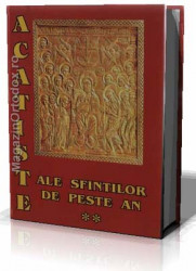 Acatiste ale sfintilor de peste an. Volumul II