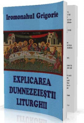 Ieromonahul Grigorie-Explicarea Dumnezeiestii Liturghii