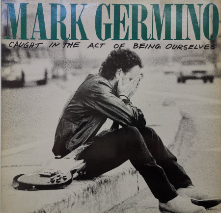 Mark Germino – албум Caught In The Act Of Being Ourselves