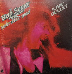 Bob Seger & The Silver Bullet Band – албум Live Bullet