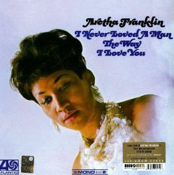 Aretha Franklin ‎– албум I Never Loved A Man The Way I Love You ( MONO)