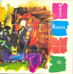 Branford Marsalis – албум I Heard You Twice The First Time (CD)