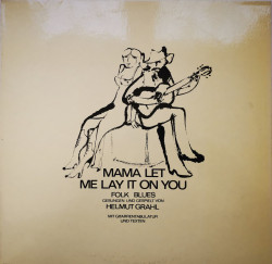 Helmut Grahl ‎– албум Mama Let Me Lay It On You