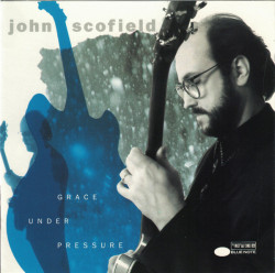 John Scofield – албум Grace Under Pressure (CD)