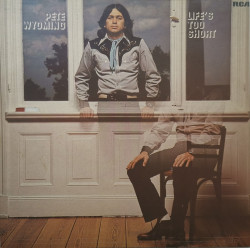 Pete Wyoming ‎– албум Life's Too Short