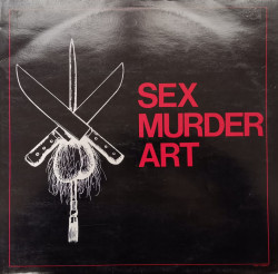 Sex Murder Art ‎– албум Sex Murder Art