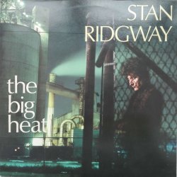 Stan Ridgway ‎– албум The Big Heat