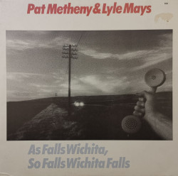 Pat Metheny & Lyle Mays – албум As Falls Wichita, So Falls Wichita Falls