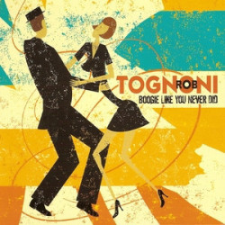 Rob Tognoni – албум Boogie Like You Never Did (CD)
