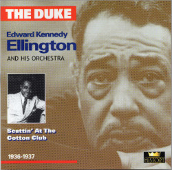 "The Duke" Edward Kennedy Ellington ‎– албум Scattin' At The Cotton Club 1936-1937 (CD)