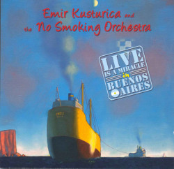 Emir Kusturica & The No Smoking Orchestra – албум Live Is A Miracle In Buenos Aires (CD)