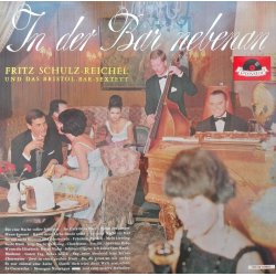 Fritz Schulz-Reichel Und Das Bristol-Bar-Sextett ‎– албум In Der Bar Nebenan