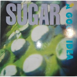 Sugar ‎– сингъл A Good Idea