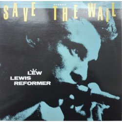 Lew Lewis Reformer ‎– албум Save The Wail